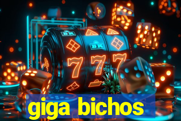 giga bichos